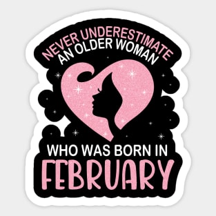 Never Underestimate An Older Woman Who Was Born In February Happy Birthday To Me Nana Mom Daughter Sticker